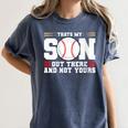 Thats My Son Out There And Not Yours Baseball Mom Women's Comfort Colors T-Shirt Moss Thats My Son Out There And Not Yours Baseball Mom Women's Comfort Colors T-Shirt Moss