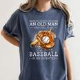 Never Underestimate An Old Man Who Still Plays Baseball Women's Comfort Colors T-Shirt Moss