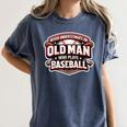 Never Underestimate An Old Man Who Plays Baseball Women's Comfort Colors T-Shirt Moss Never Underestimate An Old Man Who Plays Baseball Women's Comfort Colors T-Shirt Moss