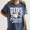 Womens Dibs On The Coach Coach's Wife Quote Baseball Mom Women's Comfort Colors T-Shirt Moss Womens Dibs On The Coach Coach's Wife Quote Baseball Mom Women's Comfort Colors T-Shirt Moss