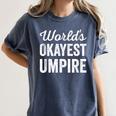Worlds Okayest Umpire Sarcastic Baseball Game Official Women's Comfort Colors T-Shirt Moss Worlds Okayest Umpire Sarcastic Baseball Game Official Women's Comfort Colors T-Shirt Moss