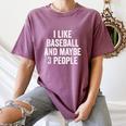 I Like Baseball And Maybe 3 People Baseball Player Women's Comfort Colors T-Shirt Blue Jean I Like Baseball And Maybe 3 People Baseball Player Women's Comfort Colors T-Shirt Blue Jean