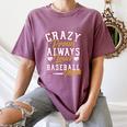 Baseball Mom Crazy Proud Always Loud Mother's Day Premium Women's Comfort Colors T-Shirt Blue Jean
