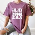 In My Baseball Mom Era Baseball Mama Mother's Day Women's Comfort Colors T-Shirt Blue Jean In My Baseball Mom Era Baseball Mama Mother's Day Women's Comfort Colors T-Shirt Blue Jean