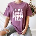 In My Baseball Mom Era Baseball For Baseball Team Moms Women's Comfort Colors T-Shirt Blue Jean