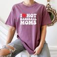 I Love Hot Baseball Moms Sport Men Women I Heart Hot Moms Women's Comfort Colors T-Shirt Blue Jean I Love Hot Baseball Moms Sport Men Women I Heart Hot Moms Women's Comfort Colors T-Shirt Blue Jean
