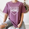No Place Like Home Baseball Home Plate Women's Comfort Colors T-Shirt Blue Jean No Place Like Home Baseball Home Plate Women's Comfort Colors T-Shirt Blue Jean