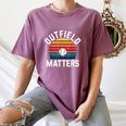 Outfield Matters Baseball Outfielder Athlete Sports Women's Comfort Colors T-Shirt Blue Jean Outfield Matters Baseball Outfielder Athlete Sports Women's Comfort Colors T-Shirt Blue Jean
