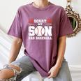 Sorry My Son Has Baseball Baseball Mom Women's Comfort Colors T-Shirt Blue Jean Sorry My Son Has Baseball Baseball Mom Women's Comfort Colors T-Shirt Blue Jean