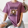 Never Underestimate Old Man Plays Baseball In His Seventies Women's Comfort Colors T-Shirt Blue Jean Never Underestimate Old Man Plays Baseball In His Seventies Women's Comfort Colors T-Shirt Blue Jean
