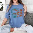 Baseball Catcher Waiting At Home Aggressive Player Quote Women's Comfort Colors T-Shirt Chalky Mint Baseball Catcher Waiting At Home Aggressive Player Quote Women's Comfort Colors T-Shirt Chalky Mint