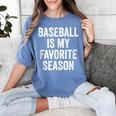 Baseball Is My Favorite Season Baseball Player Women's Comfort Colors T-Shirt Chalky Mint