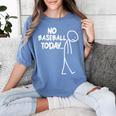 Baseball Lover Sad Stick No Baseball Today Women's Comfort Colors T-Shirt Chalky Mint Baseball Lover Sad Stick No Baseball Today Women's Comfort Colors T-Shirt Chalky Mint