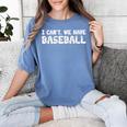 Baseball Mom I Can't We Have Baseball Women's Comfort Colors T-Shirt Chalky Mint