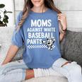 Baseball Mom Game Day Moms Against Pants Women's Comfort Colors T-Shirt Chalky Mint Baseball Mom Game Day Moms Against Pants Women's Comfort Colors T-Shirt Chalky Mint
