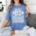 The Only BS I Need In My Life Is Baseball Season Player Joke Women's Comfort Colors T-Shirt Chalky Mint The Only BS I Need In My Life Is Baseball Season Player Joke Women's Comfort Colors T-Shirt Chalky Mint