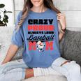 Crazy Proud Always Loud Baseball Mom Saying Premium Women's Comfort Colors T-Shirt Chalky Mint Crazy Proud Always Loud Baseball Mom Saying Premium Women's Comfort Colors T-Shirt Chalky Mint
