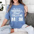 Cute My Favorite Baseball Player Calls Me Mom Baseball Moms Women's Comfort Colors T-Shirt Chalky Mint