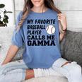 My Favorite Baseball Player Calls Me Gamma Women's Comfort Colors T-Shirt Chalky Mint My Favorite Baseball Player Calls Me Gamma Women's Comfort Colors T-Shirt Chalky Mint