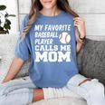 My Favorite Baseball Player Calls Me Mom Women's Comfort Colors T-Shirt Chalky Mint My Favorite Baseball Player Calls Me Mom Women's Comfort Colors T-Shirt Chalky Mint