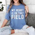 My Heart Is On That Field Baseball Softball Dad Father Women's Comfort Colors T-Shirt Chalky Mint