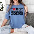 I Love Hot Baseball Moms Heart Sport Fan For Women Men Women's Comfort Colors T-Shirt Chalky Mint I Love Hot Baseball Moms Heart Sport Fan For Women Men Women's Comfort Colors T-Shirt Chalky Mint