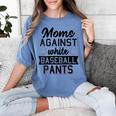 Moms Against White Baseball Pants Quote For a Baseball Mom Women's Comfort Colors T-Shirt Chalky Mint Moms Against White Baseball Pants Quote For a Baseball Mom Women's Comfort Colors T-Shirt Chalky Mint