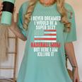 I Never Dreamed I Would Be a Super Sexy Baseball Mom Sport Women's Comfort Colors T-Shirt Violet I Never Dreamed I Would Be a Super Sexy Baseball Mom Sport Women's Comfort Colors T-Shirt Violet