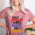 Crazy Proud Always Loud Ball Mom Volleyball Baseball Mom Women's Heather T-Shirt Heather Mauve Crazy Proud Always Loud Ball Mom Volleyball Baseball Mom Women's Heather T-Shirt Heather Mauve