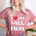 I LOVE MY BASEBALL MOM Women's Heather T-Shirt Heather Mauve