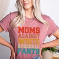 Moms Against Baseball Pants Baseball Mom Mother Women's Heather T-Shirt Heather Mauve