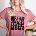 Who Needs Umpires When We Have Baseball Moms Baseball Women's Heather T-Shirt Heather Mauve Who Needs Umpires When We Have Baseball Moms Baseball Women's Heather T-Shirt Heather Mauve