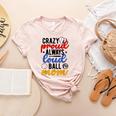 Crazy Proud Always Loud Ball Mom Volleyball Baseball Mom Women's Heather T-Shirt Heather Peach Crazy Proud Always Loud Ball Mom Volleyball Baseball Mom Women's Heather T-Shirt Heather Peach