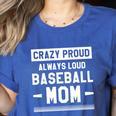 Crazy Proud Always Loud Baseball Mom Baseballer Women's Heather T-Shirt Heather True Royal