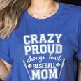 Crazy Proud Always Loud Baseball Mom Premium Women's Heather T-Shirt Heather True Royal Crazy Proud Always Loud Baseball Mom Premium Women's Heather T-Shirt Heather True Royal
