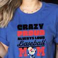 Crazy Proud Always Loud Baseball Mom Saying Premium Women's Heather T-Shirt Heather True Royal Crazy Proud Always Loud Baseball Mom Saying Premium Women's Heather T-Shirt Heather True Royal