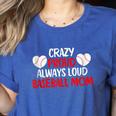 Crazy Proud Always Loud Baseball Mom Shirt Baseball Women's Heather T-Shirt Heather True Royal