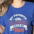 My Favorite Little Slugger Calls Me Mom Proud Baseball Mom Women's Heather T-Shirt Heather True Royal My Favorite Little Slugger Calls Me Mom Proud Baseball Mom Women's Heather T-Shirt Heather True Royal