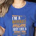 I`m a Baseball Mom Just Like a Normal Mom Except Much Cooler Women's Heather T-Shirt Heather True Royal I`m a Baseball Mom Just Like a Normal Mom Except Much Cooler Women's Heather T-Shirt Heather True Royal