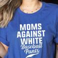 Moms Against Baseball Pants Present For Baseball Moms Women's Heather T-Shirt Heather True Royal