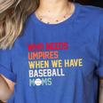 Who Needs Umpires When We Have Baseball Moms Vintage Women's Heather T-Shirt Heather True Royal Who Needs Umpires When We Have Baseball Moms Vintage Women's Heather T-Shirt Heather True Royal
