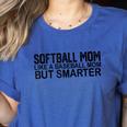 Softball Mom Like A Baseball Mom But Smarter Women's Heather T-Shirt Heather True Royal Softball Mom Like A Baseball Mom But Smarter Women's Heather T-Shirt Heather True Royal