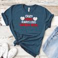 Crazy Proud Always Loud Baseball Mom Shirt Baseball Women's Heather T-Shirt Heather Deep Teal