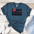 I Love Hot Baseball Moms Baseball Mom Sport Men Women Women's Heather T-Shirt Heather Deep Teal