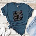 I Snack Harder Than Your Team Plays Baseball Mom Women's Heather T-Shirt Heather Deep Teal