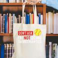 Don’t Ask I’m Not Doing Gamechanger Baseball Canvas Tote Bag Don’t Ask I’m Not Doing Gamechanger Baseball Canvas Tote Bag