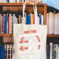 Part Time Warm Up Partner Pitching Baseball Full Time Dad Canvas Tote Bag Part Time Warm Up Partner Pitching Baseball Full Time Dad Canvas Tote Bag