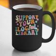 Cool Support Your Local Library Librarian Reading Book Lover Graphic Print Coffee Mug
