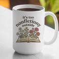 It's Too Nonfiction Outside Reading Book Lover Graphic Print Coffee Mug