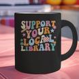 Cool Support Your Local Library Librarian Reading Book Lover Graphic Print Coffee Mug